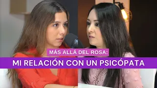 Más allá del rosa- Mi relación con un psicópata con Priscila Navarrete