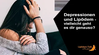 Depressionen und Lipödem - vielleicht geht es dir genauso?