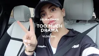 TOO MUCH DRAMA | SELMA OMARI VLOG 394