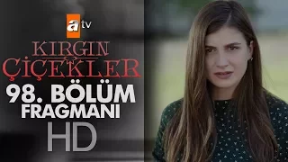 Kırgın Çiçekler 98. Bölüm Fragmanı