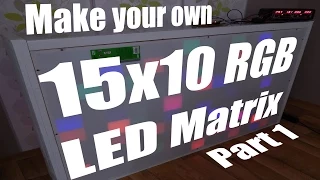 Make your own 15x10 RGB LED Matrix - Part 1