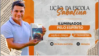 Lição da Escola Sabatina, Terça 30/04/2024 "Iluminados Pelo Espírito" com Pr Dudu. Insta: @prdudu