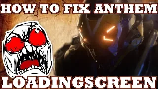 How to fix ANTHEM Loading Screen