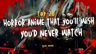 Top 20 Horror Anime That You'll Wish You'd Never Watch
