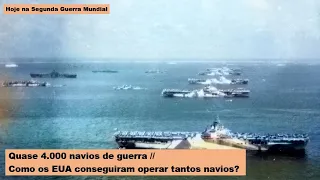 Quase 4 mil navios de guerra! Como os EUA conseguiram operar tantos navios ao mesmo tempo?