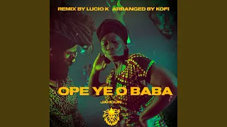 Ope Ye O Baba (feat. Lucio K & Kofi Agyei) (Remix)