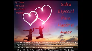 SALSA ESPECIAL Para Hacer El AMOR 2023 -Dj Yohan Yordano, The Perfect Melody