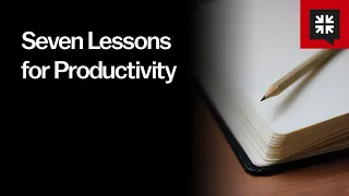 Seven Lessons for Productivity