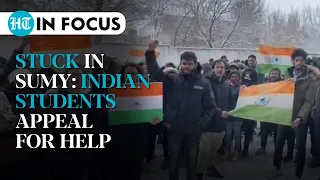 'Fear for our lives': Indian students in Ukraine's Sumy I Day 11 of Russian Invasion