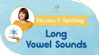 Spelling Rules | Long Vowel Sounds | The Good and the Beautiful