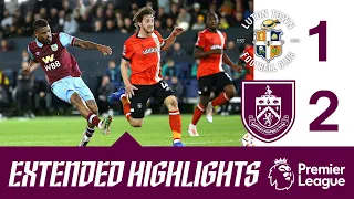 Clarets Win First Premier League Game Of The Season | EXTENDED HIGHLIGHTS | Luton Town 1-2 Burnley