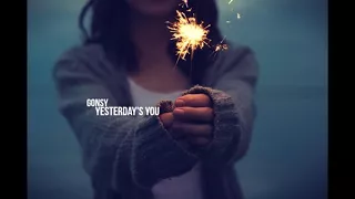 GONSY - YESTERDAY'S YOU