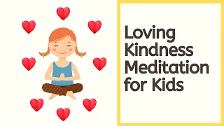 Loving Kindness (Metta) guided meditation for Kids