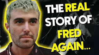 The REAL Story of Fred Again...