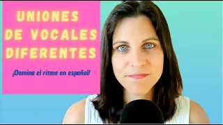 El RITMO del ESPAÑOL - Uniones de vocales diferentes