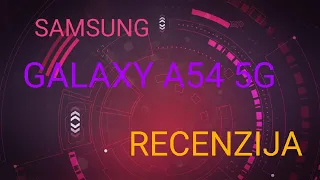 SAMSUNG GALAXY A54 REALNA RECENZIJA!