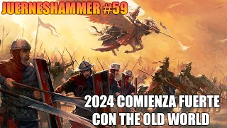 2024 EMPIEZA FUERTE CON THE OLD WORLD JUERNESHAMMER #59