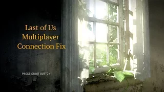 Last of US Factions – MP Connection Issue Fix (PS button)