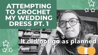 Crochet my wedding dress with me! Pt. 1 🧶