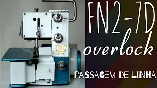 😘 Overlock FN2-7D- Passagem de linha - vídeo atualizado