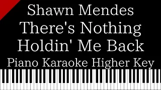 【Piano Karaoke Instrumental】There's Nothing Holdin' Me Back / Shawn Mendes【Higher Key】