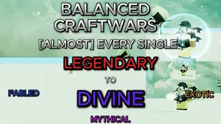 Showcasing Mostly all Obtainable Legendaries to Divines | Balanced Craftwars Overhaul [REMAKE]
