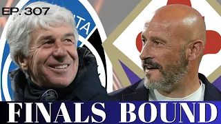 FINALS BOUND | Can Fiorentina & Atalanta dominate? | Episode 307