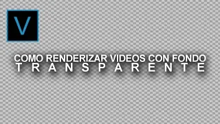 Renderizar Videos con Fondo Transparente (Canal Alfa) en Sony Vegas Pro || TUTORIAL