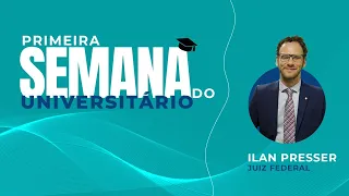 Semana do Universitário - Carreira de Juiz Federal - Prof. Ilan Presser