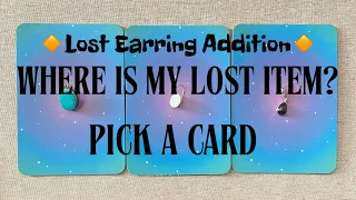 WHERE IS MY LOST ITEM?🔸PICK A CARD🔸Lost Earring Addition🔸⬇️TIME STAMPS BELOW⬇️