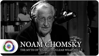 Noam Chomsky: The Myth of “Usable” Nuclear Weapons