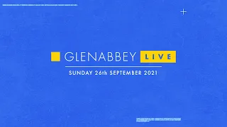 Glenabbey LIVE | Sunday 26 September 2021