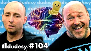Dudesy Has a Brain Worm | Dudesy w/ Will Sasso & Chad Kultgen ep. 104