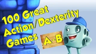 100 Great Action:Dexterity Games (A-B) - with Tom Vasel