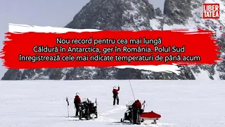 Căldură în Antarctica, ger în România. Polul Sud înregistrează cele mai ridicate temperaturi