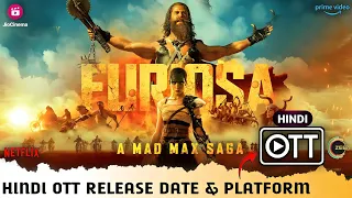 Furiosa A Mad Max Saga OTT Release Date & Platform | Furiosa A Mad Max Saga Hindi OTT Release Date