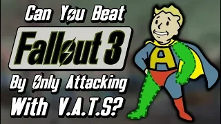 Can You Beat Fallout 3 By Only Attacking With V.A.T.S?
