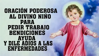 ORACIÓN PODEROSA AL DIVINO NIÑO PARA PEDIR TRABAJO,BENDICIONES,AYUDA Y DILE ADIOS A LAS ENFERMEDADES