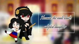 I became the male leads adopted daughter ||gcrv|| [2/2] •RE-UPLOADED •
