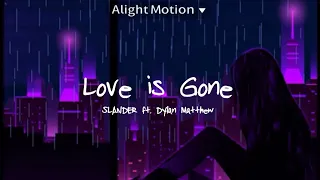 Love is Gone - Slander ft. Dylan Matthew (Slowed and Reverb) //Lyrics//