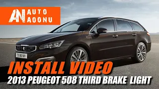 2013 PEUGEOT 508 — THIRD BRAKE  LIGHT — Install Video