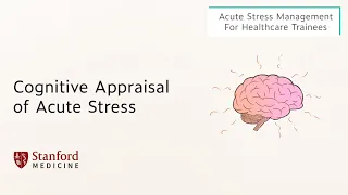 Cognitive Appraisal of Stress – Acute Stress Management for Healthcare Trainees Part 3