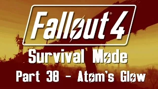 Fallout 4: Survival Mode - Part 38 - Atom's Glow