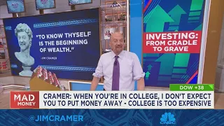 I don't expect college students to invest, college is too expensive, says Jim Cramer