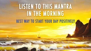 MORNING MANTRA to START DAY WITH POSITIVE ENERGY || No Ads || Best Morning Meditation Mantra