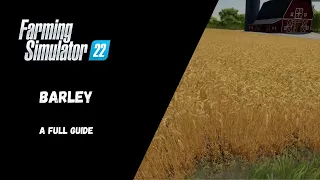 FS22 - Barley, A Full Guide - Farming Simulator 22