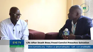 Life After Death Row; Freed Convict Preaches Salvation Eye Radio/Eye TV South Sudan
