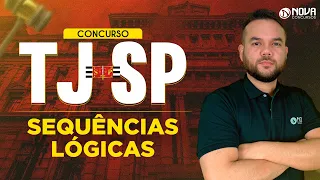 Concurso TJSP Escrevente 2023: Sequências Lógicas