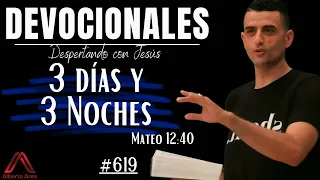 28 Marzo 2024 - Devocional #619 - 3 días y 3 Noches - Mateo 12:40 - Pastor Alberto Ares