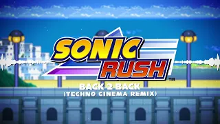 Sonic Rush - Back 2 Back (Techno Cinema Remix)